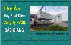 Dự án  công ty  PVOIL Bắc  Giang - Máy Phát Điện Việt Nhật - Công Ty Cổ Phần Máy Phát Điện Việt Nhật